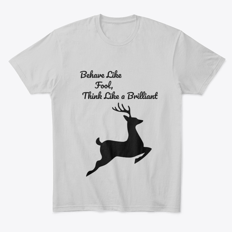 Behave Like Fool, Think Like a Brilliant