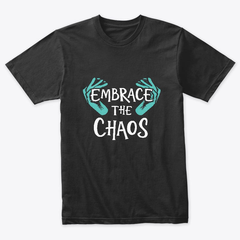 Embrace The Chaos T-shirt