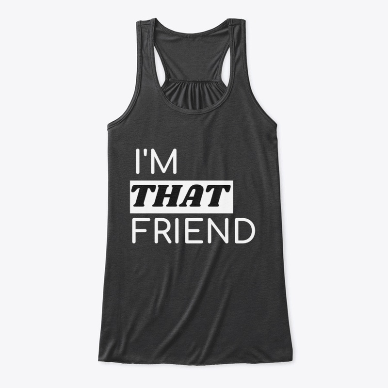 I'm THAT Friend