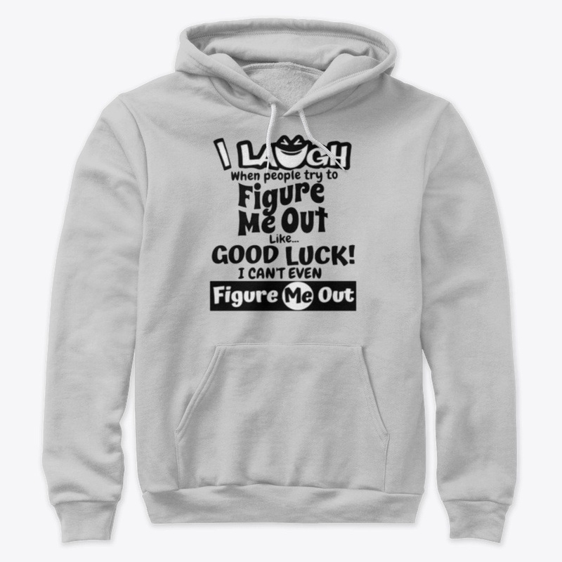 I laugh people figure me out Tshirt