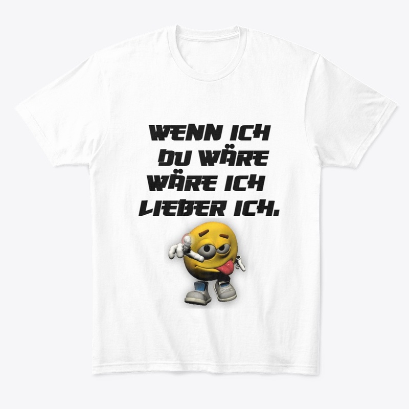 Wen ich du wäre, wäre ich lieber ich.