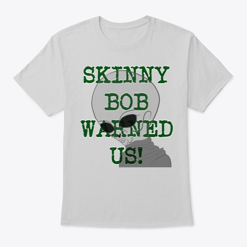 SKINNY BOB WARNED US 