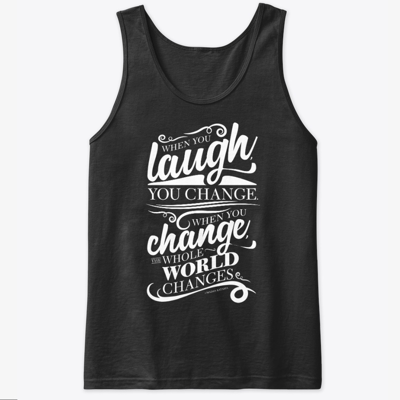 When you laugh you change