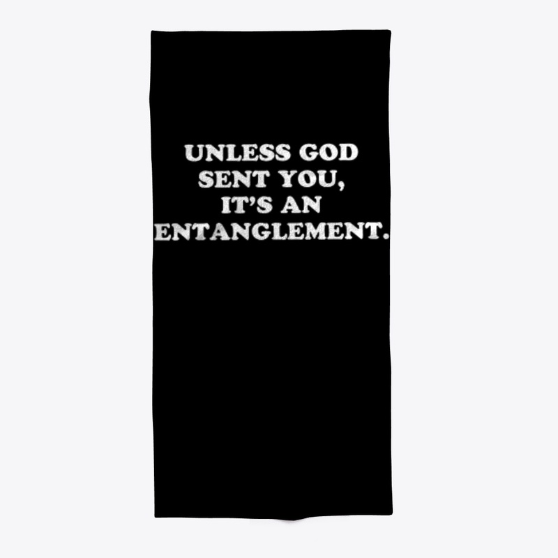 Unless God Sent You It's An Entanglement