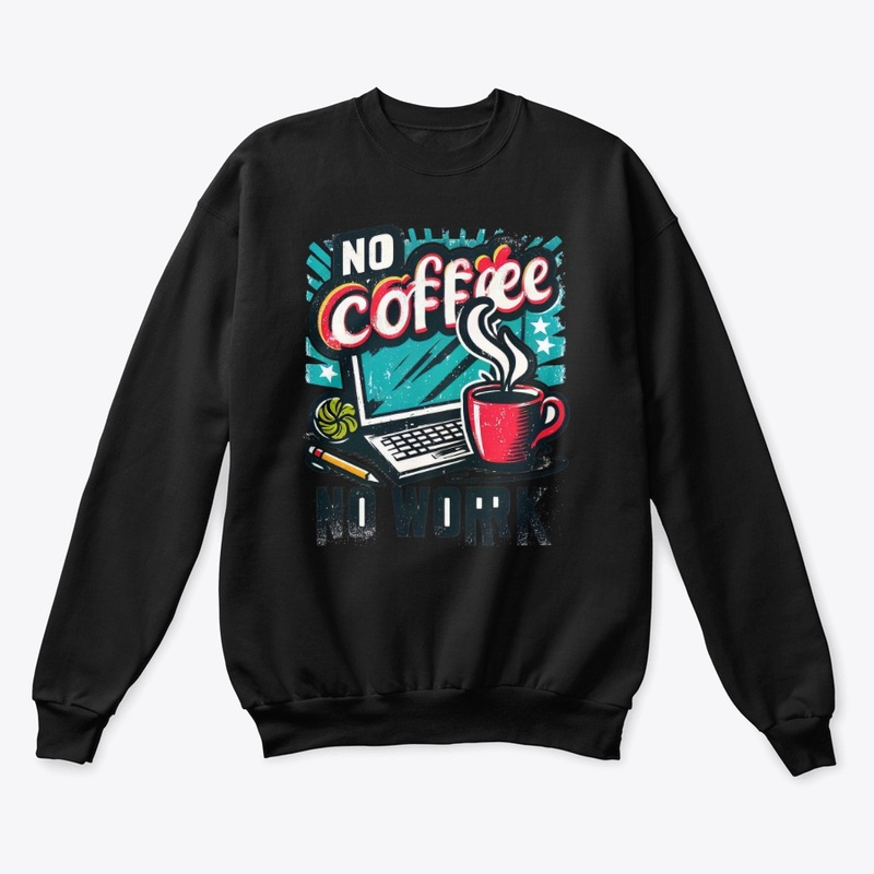 No Coffee No Work