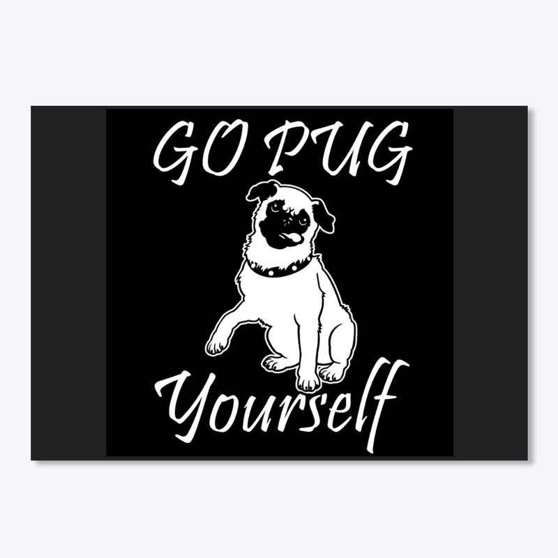 go pug yourself funny  for dog lovers 