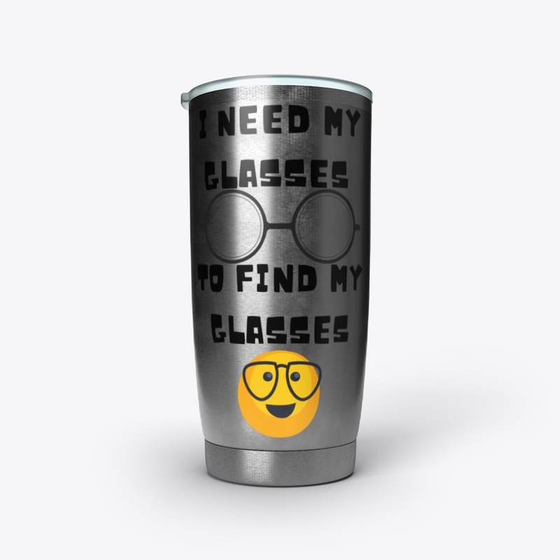 NEED MY GLASSES