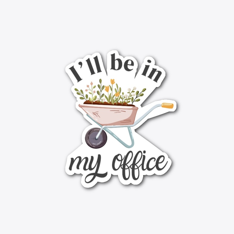 I'll be in my office