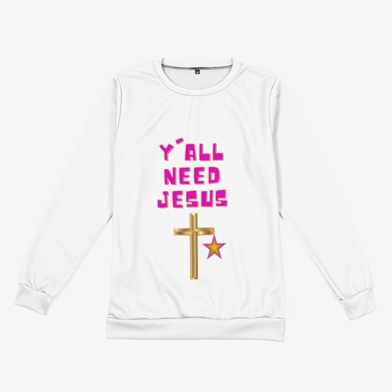 Y'all need Jesus!