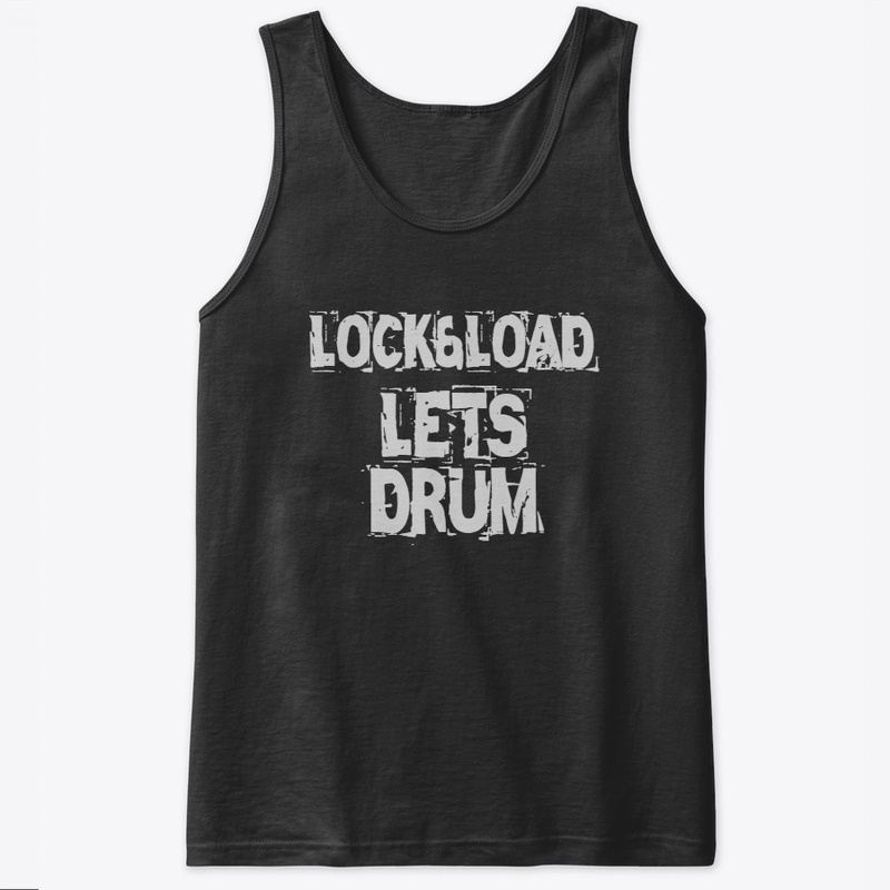 LOCK/LOAD LETS DRUM