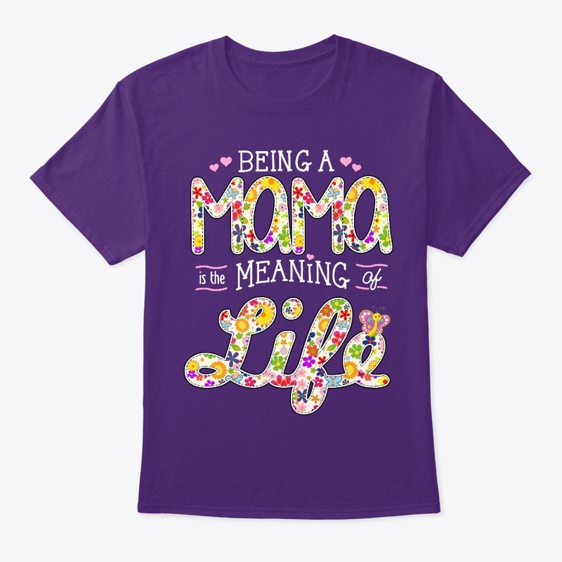 BEING a MAMA is the MEANING of LIFE