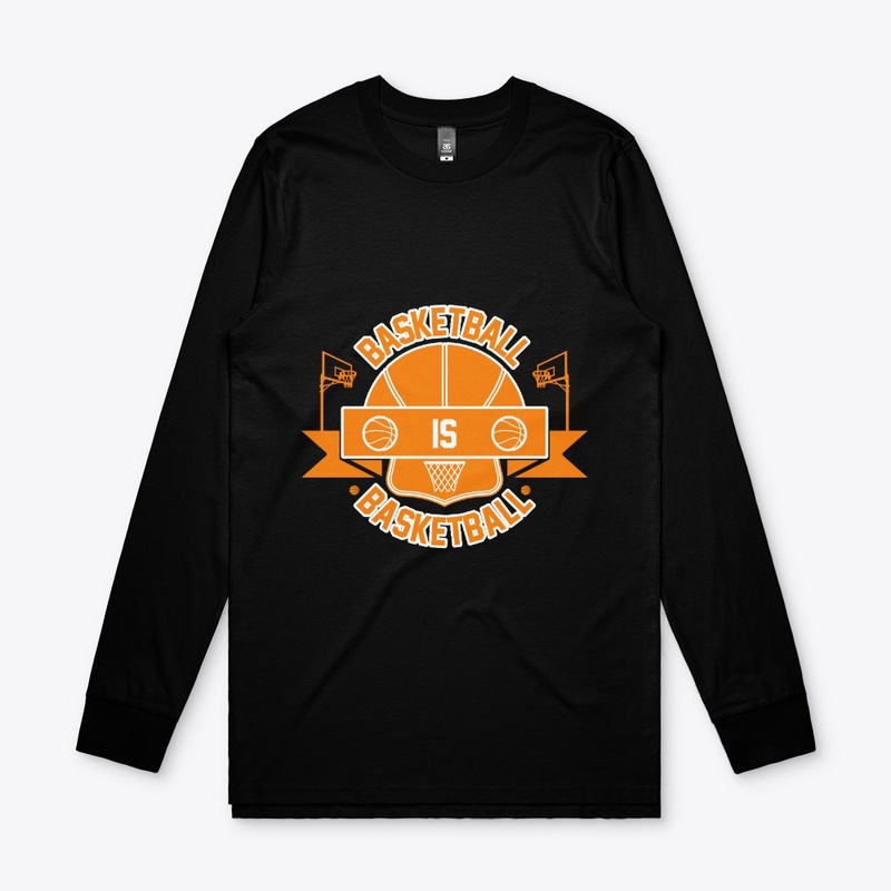 Basketball is Basketball T Shirt Design