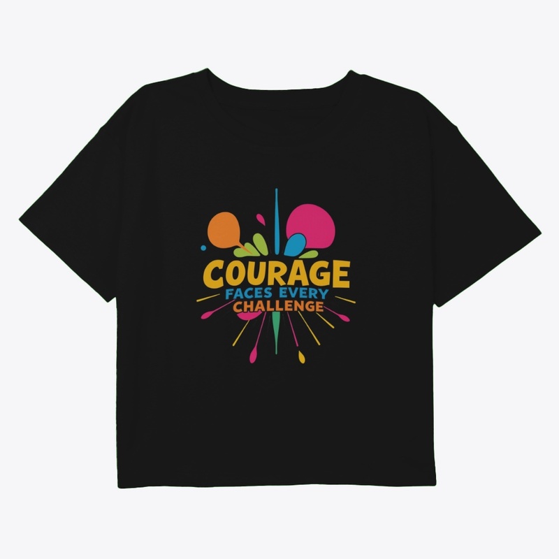 Courage Faces Every Challenge