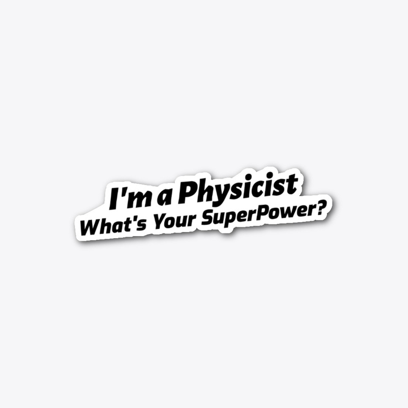 I'm a Physicist, What's Your Superpower?