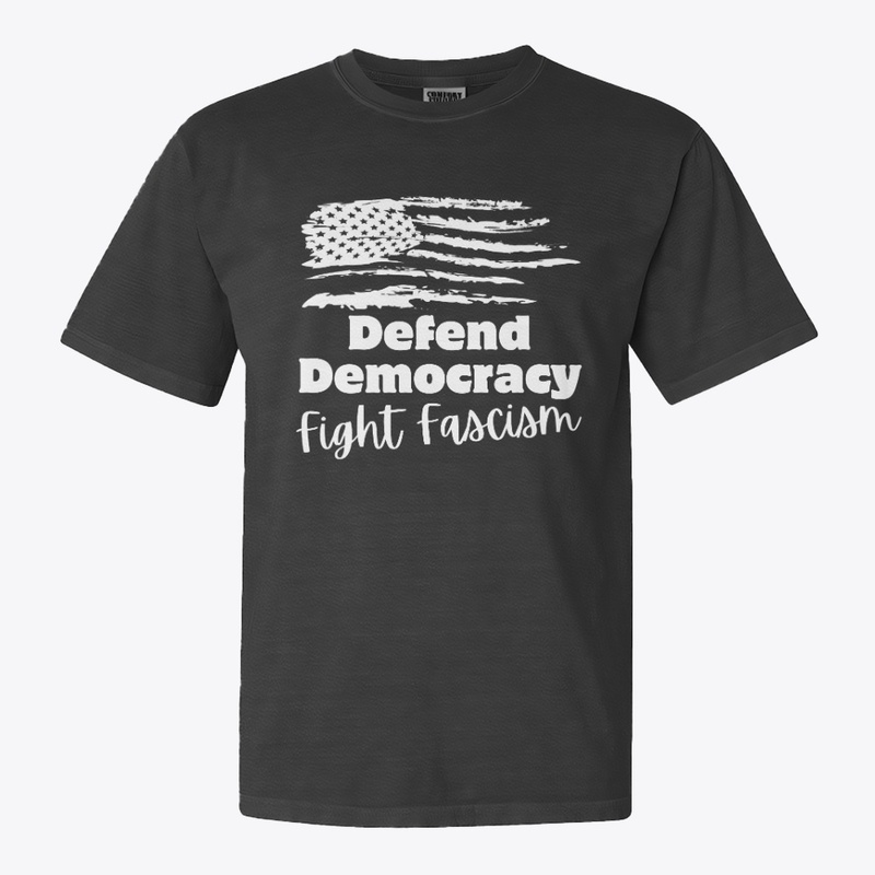 Defend Democracy ~ Fight Fascism