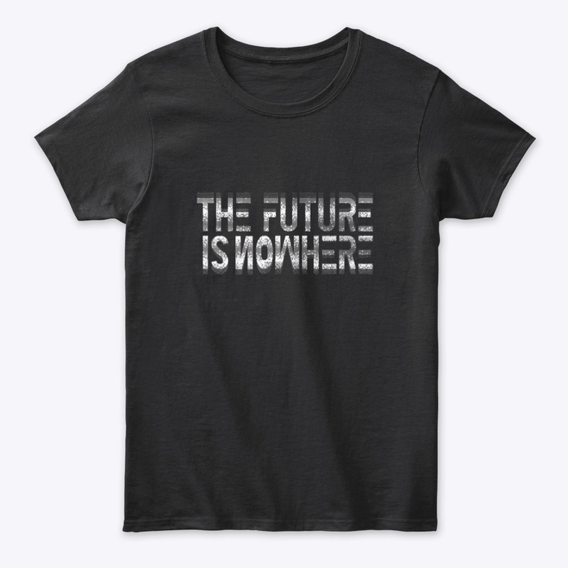 The Future is nowhere