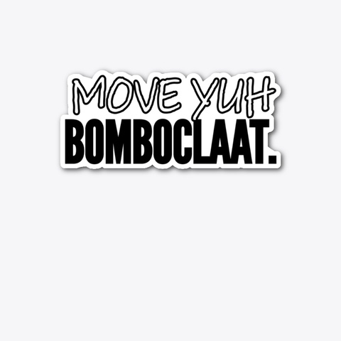 Move Yuh Bomboclaat Standard T-Shirt Front