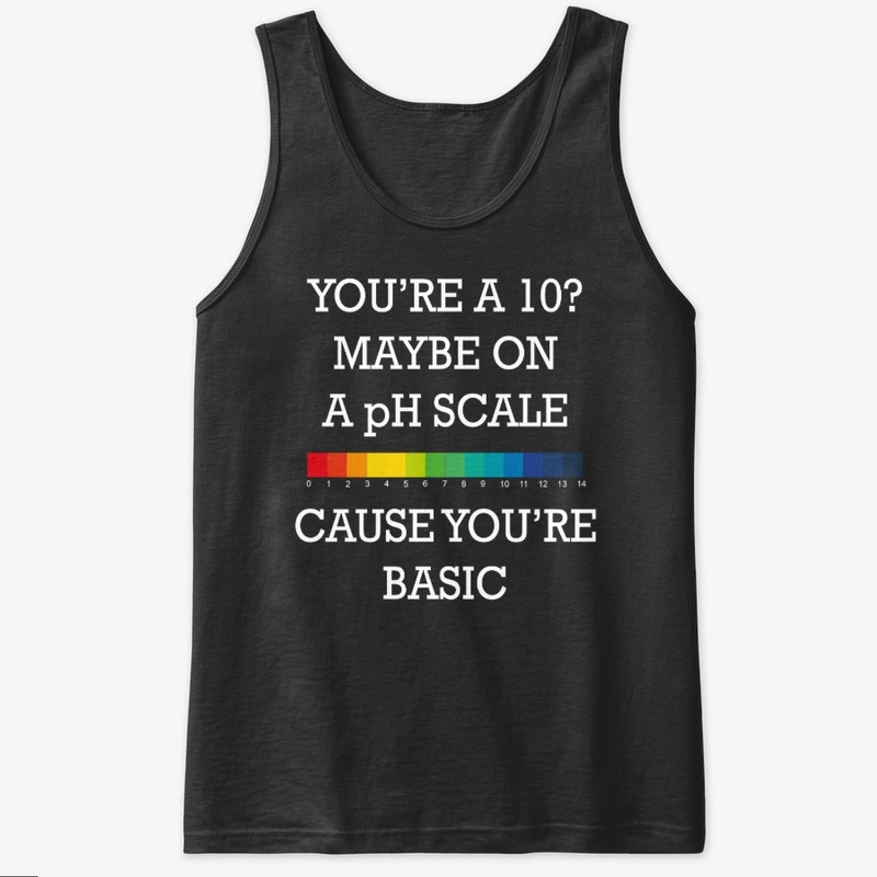 You're Basic Funny Chemistry Shirt