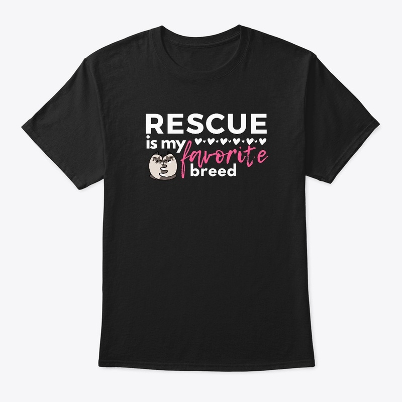 Rescue Is My Favorite Breed