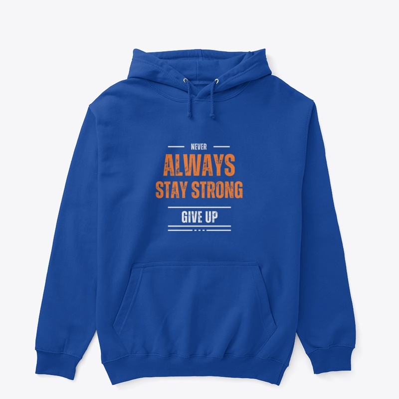 Always Stay Strong and Never Give Up