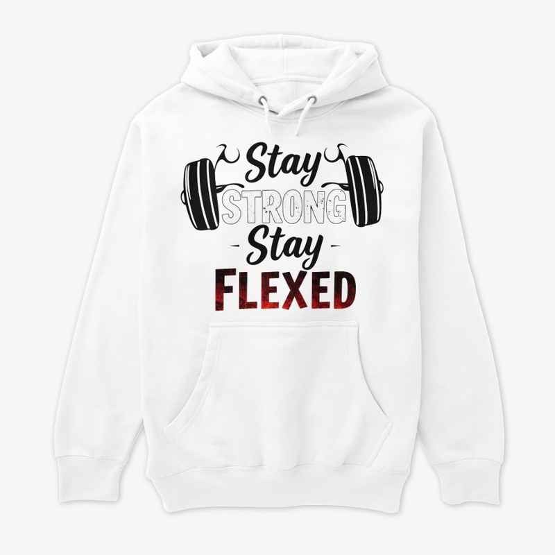 "Stay Strong, Stay Flexed" Hoodie