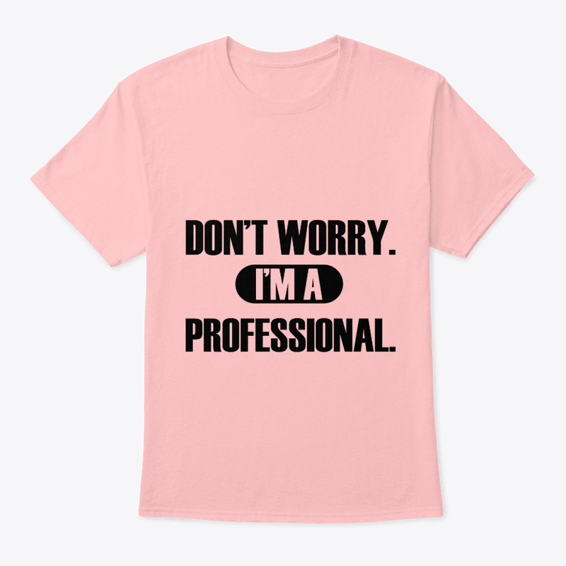 "I'm a Professional" T-shirt Unisex