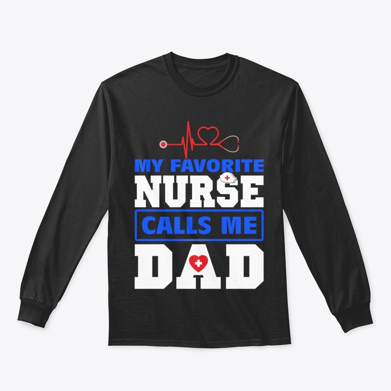 My Favorite Nurse Calls Me Dad T-Shirt 