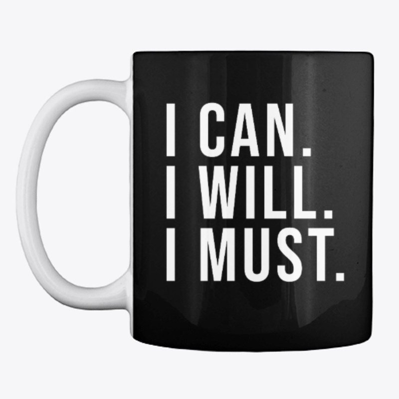 I Can. I Will. I Must.