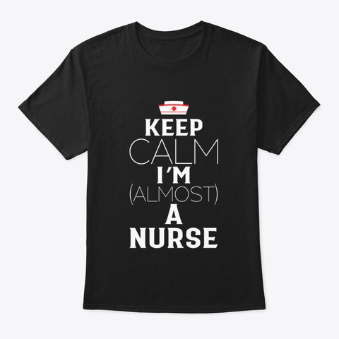 Keep Calm I'm Almost Nurse Graduation Gi Black T-Shirt Front