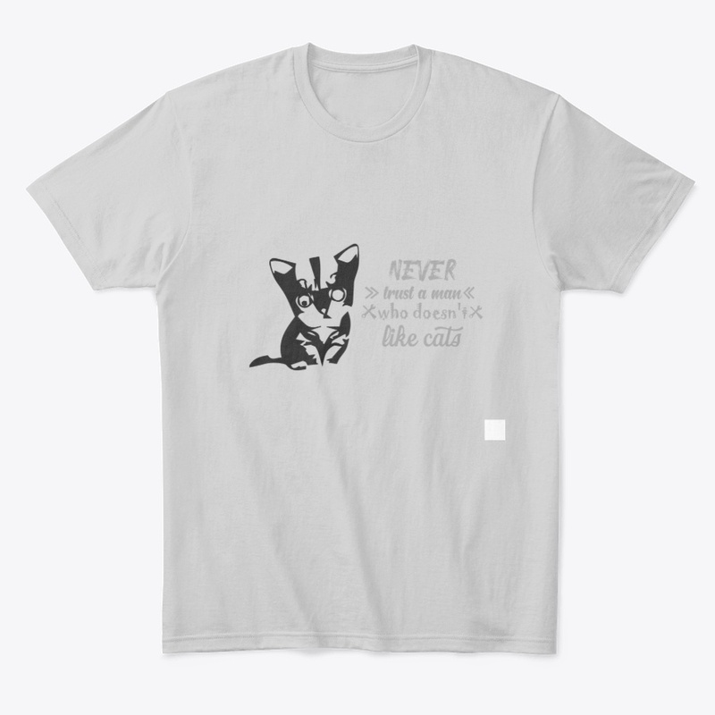Never Trust A man who doesn't love cats