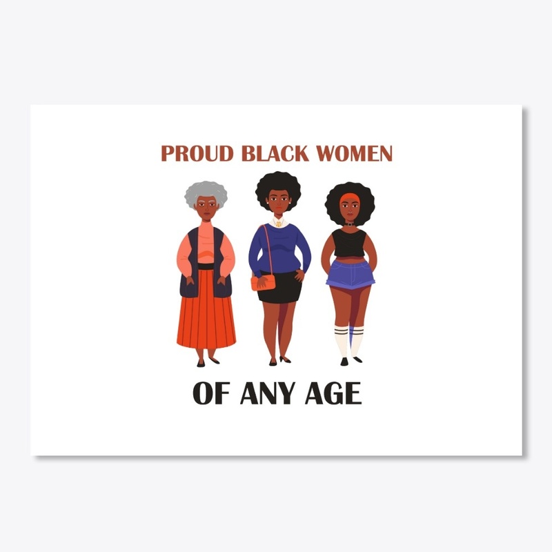 Proud Black Women Of Any Age