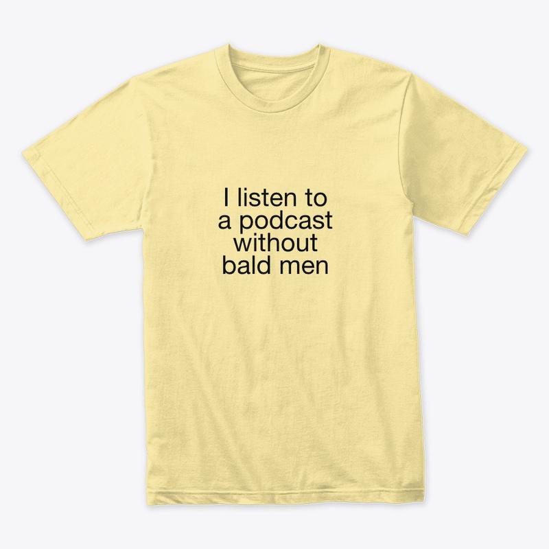 No Baldies Podcast T Shirt