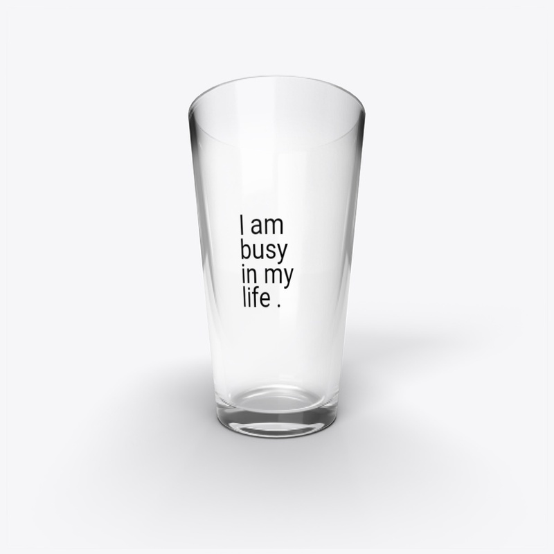 I am busy in my life 