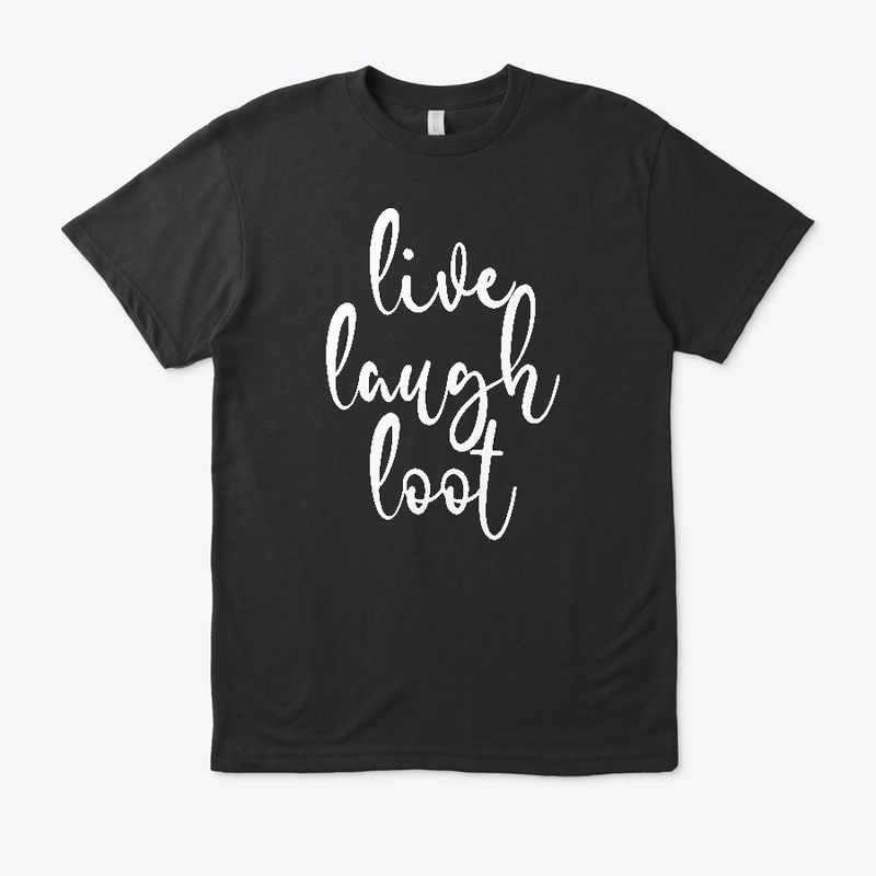 Live Laugh Loot