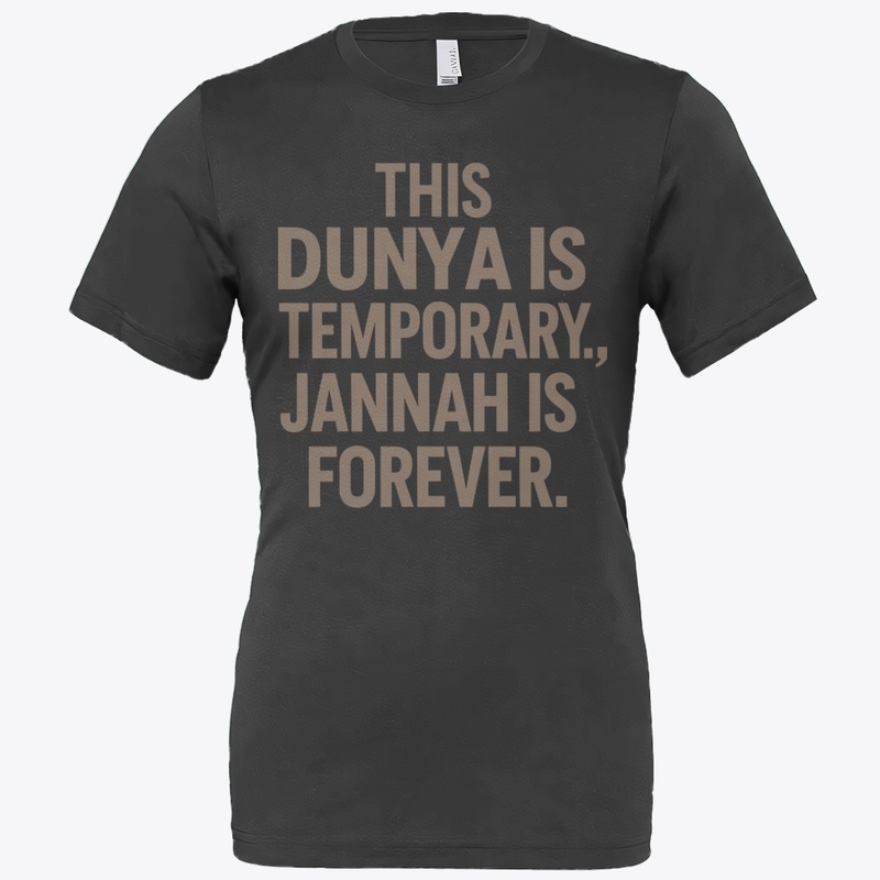Dunya is Temporary, Jannah is Forever