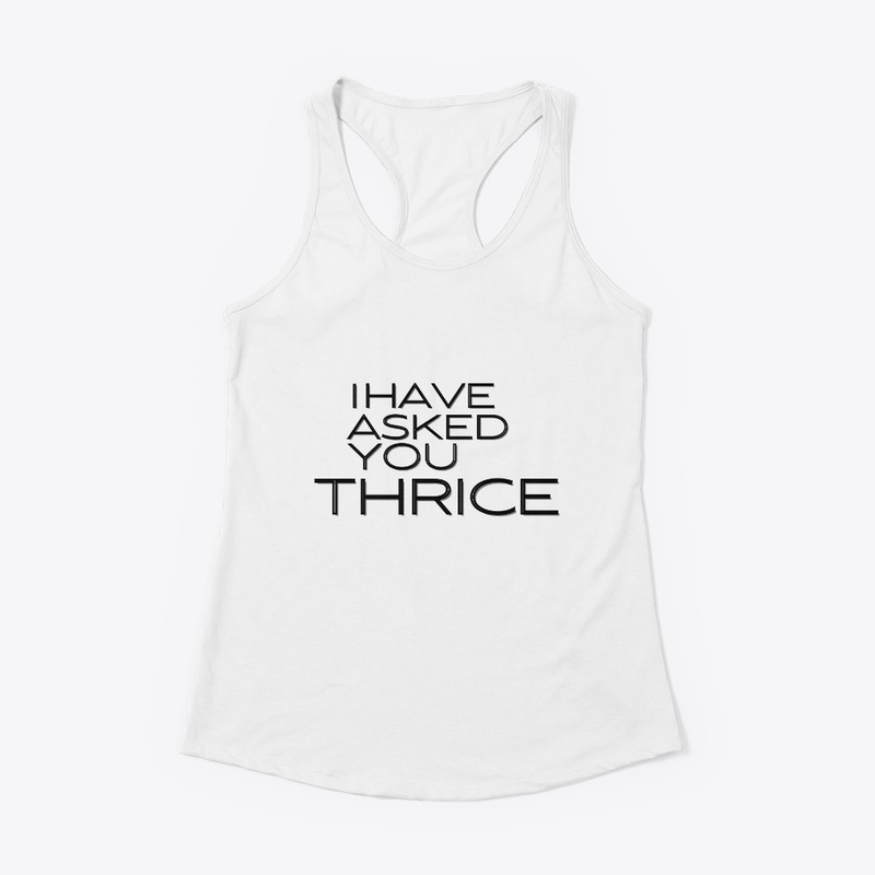 i have asked you thrice