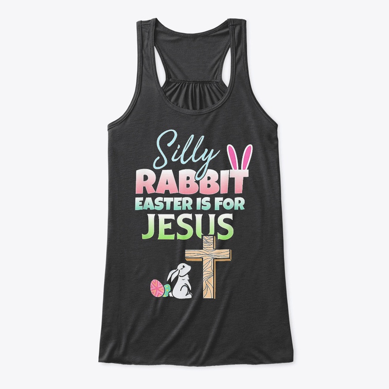 Silly Rabbit Easter Is For Jesus