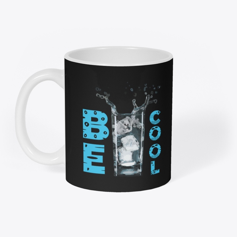"Be Cool" t-shirt