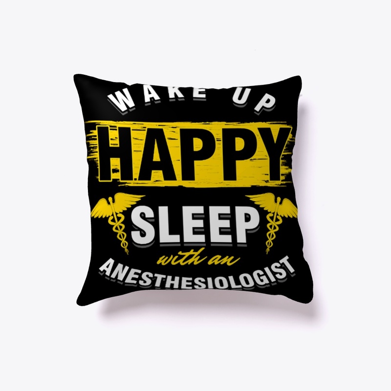 Wake Up Happy Anaesthetics Gift T-Shirt