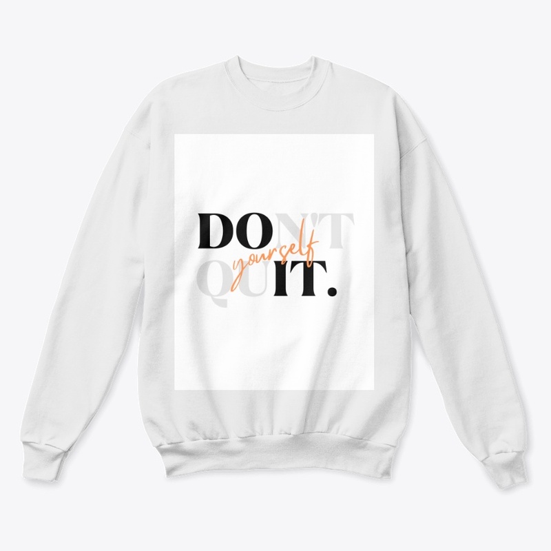 Don't Quit Yourself 