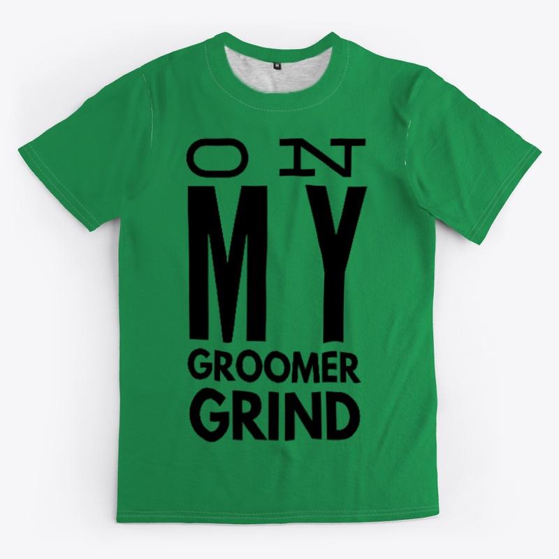 On My Groomer Grind