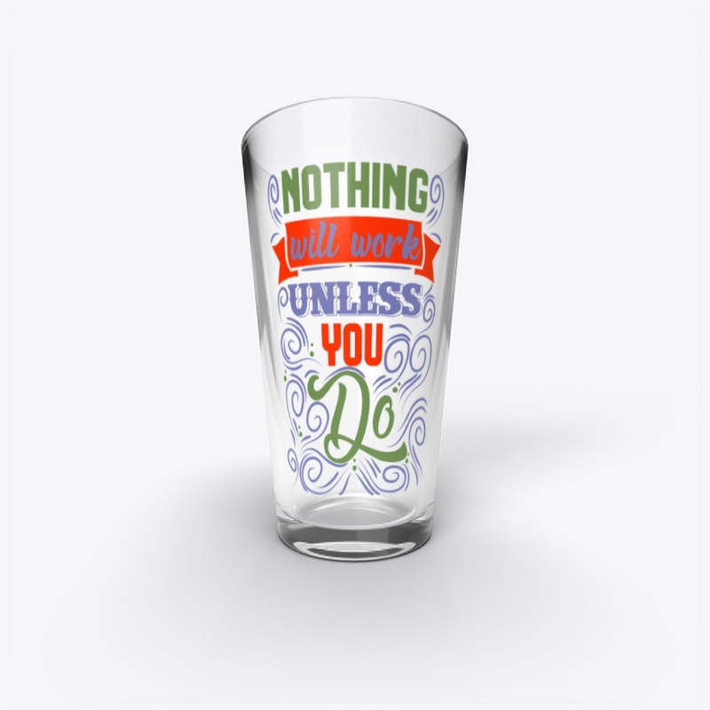 Nothing Will Work Unless You Do T-Shirt