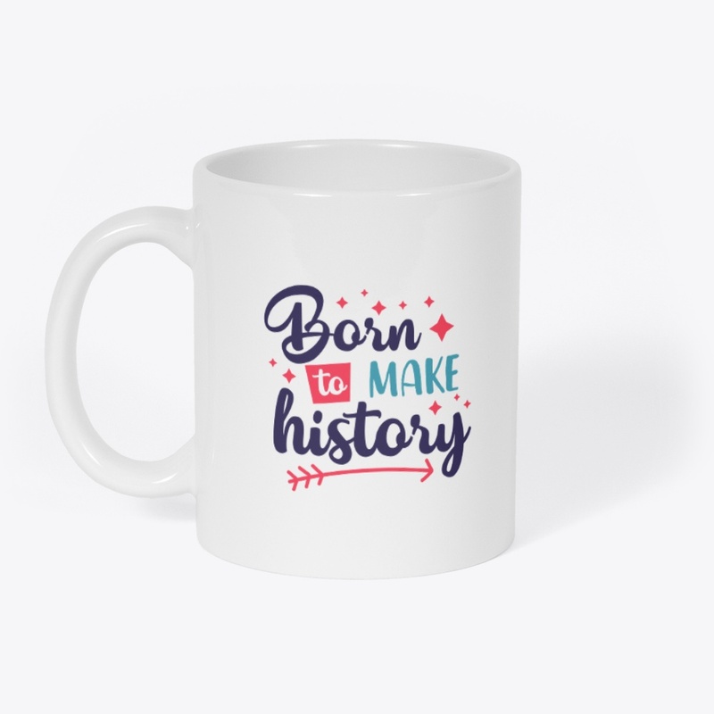 born to make history