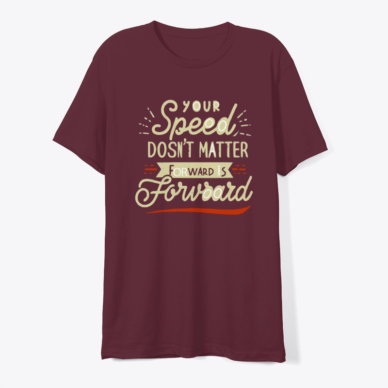 Your speed doesnt matter forward