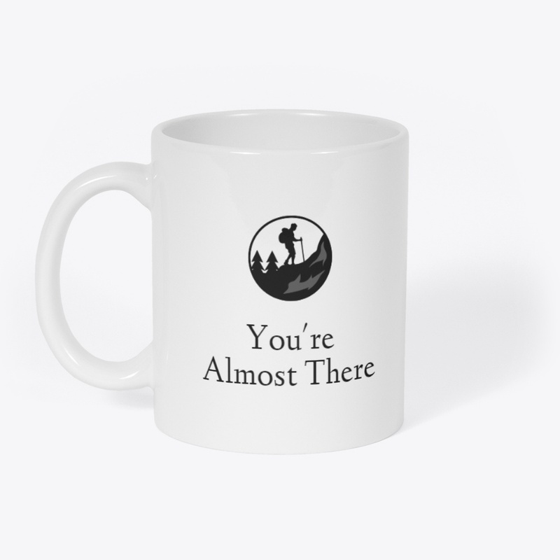 You're Almost There The Hiker's Lie Mug