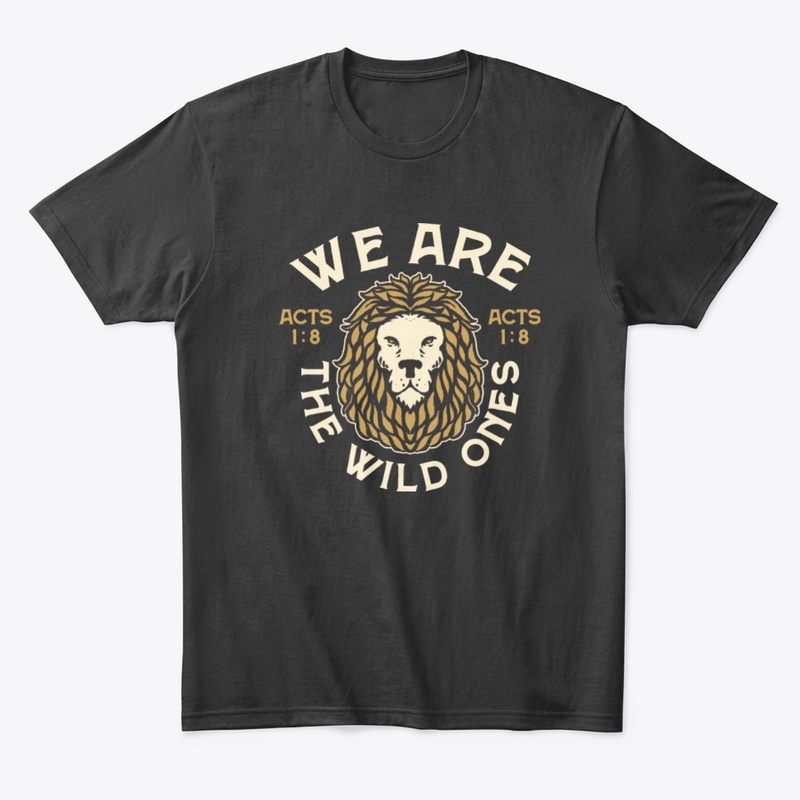 We Are The Wild Ones - ActS 1:8