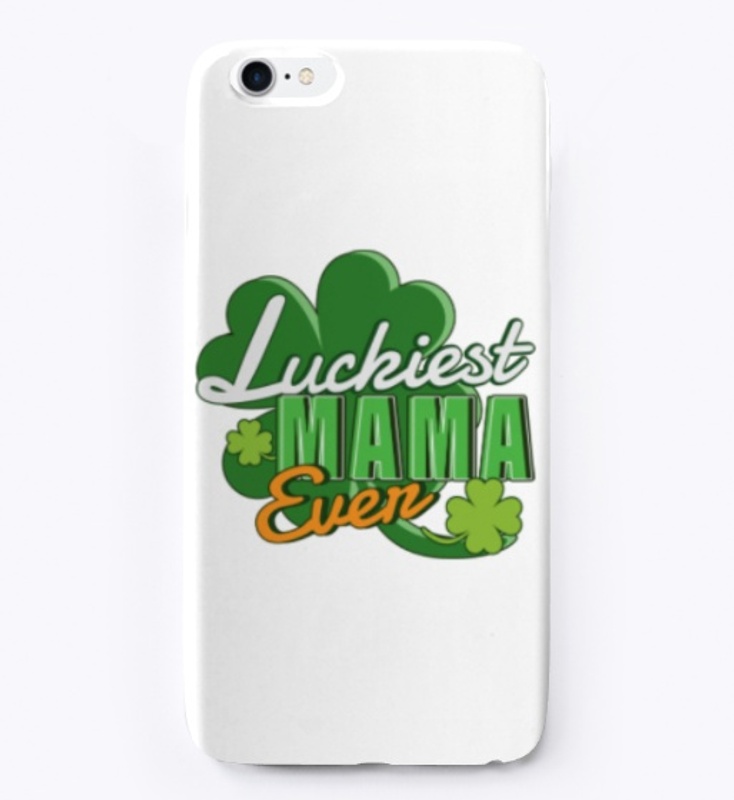Luckiest Mama Ever Saint Patrick's Day