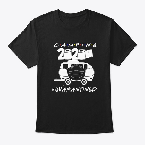 Camping Facemask 2020 Quarantined Black T-Shirt Front
