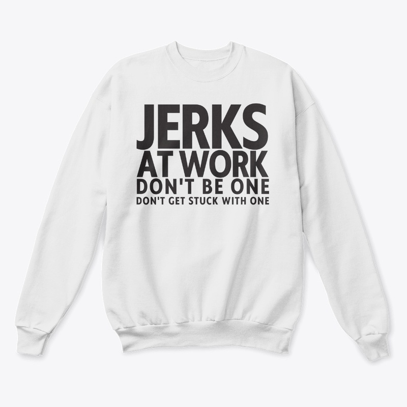 Jerks At Work Don't Be One
