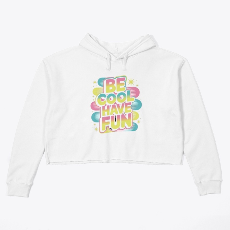 Be Cool, Have Fun